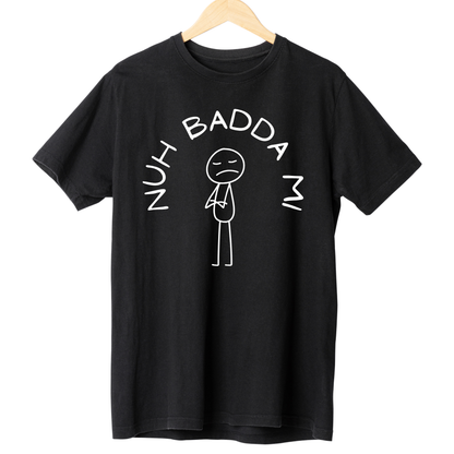 Nuh Badda Mi - Unisex Short Sleeve Tee