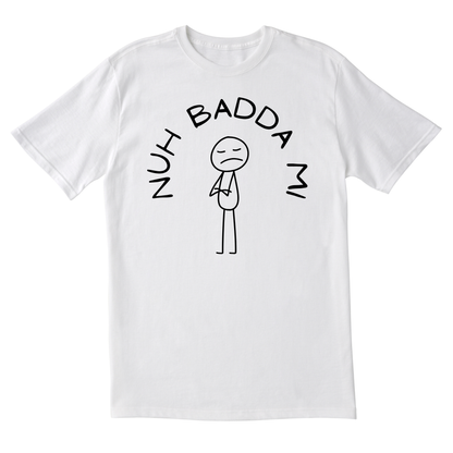 Nuh Badda Mi - Unisex Short Sleeve Tee