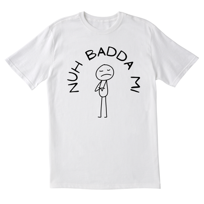Nuh Badda Mi - Unisex Short Sleeve Tee